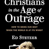(Book) Christians in the Age of Outrage: How to Bring Our Best When the World Is at Its Worst